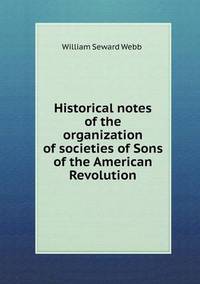 Book Cover for Historical Notes of the Organization of Societies of Sons of the American Revolution by Ewa LajerBurcharth, Städelschule Frankfurt am Main