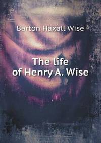 Book Cover for The Life of Henry A. Wise by Jesse Russell, Ronald Cohn