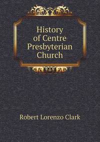 Book Cover for History of Centre Presbyterian Church by Anna George