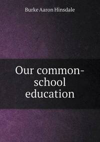 Book Cover for Our Common-School Education by Jesse Russell, Ronald Cohn