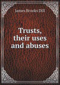 Book Cover for Trusts, Their Uses and Abuses by Jesse Russell, Ronald Cohn