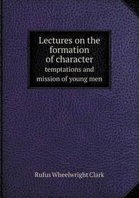 Book Cover for Lectures on the Formation of Character Temptations and Mission of Young Men by Jesse Russell, Ronald Cohn