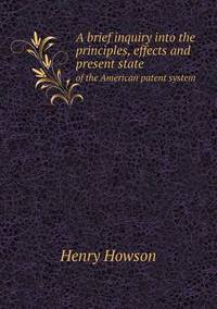 Book Cover for A Brief Inquiry Into the Principles, Effects and Present State of the American Patent System by Jesse Russell, Ronald Cohn