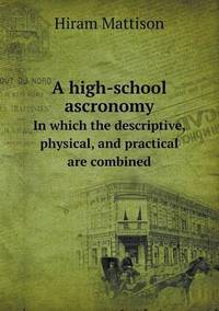 Book Cover for A High-School Ascronomy in Which the Descriptive, Physical, and Practical Are Combined by Ewa LajerBurcharth, Städelschule Frankfurt am Main