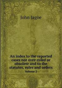 Book Cover for An Index to the Reported Cases Not Over-Ruled or Obsolete and to the Statutes, Rules and Orders Volume 2 by Pam Brown