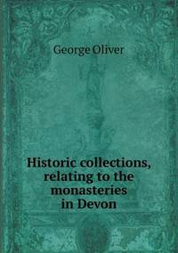 Book Cover for Historic Collections, Relating to the Monasteries in Devon by Jesse Russell, Ronald Cohn