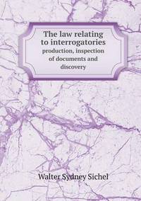 Book Cover for The Law Relating to Interrogatories Production, Inspection of Documents and Discovery by Anna George