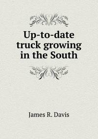 Book Cover for Up-To-Date Truck Growing in the South by Anna Quindlen