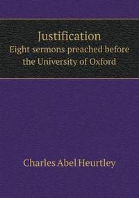 Book Cover for Justification Eight Sermons Preached Before the University of Oxford by Anna Quindlen