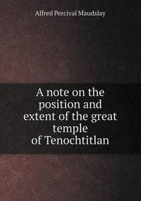 Book Cover for A Note on the Position and Extent of the Great Temple of Tenochtitlan by Jesse Russell, Ronald Cohn