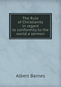Book Cover for The Rule of Christianity in Regard to Conformity to the World a Sermon by Anna Quindlen