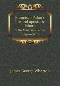 Book Cover for Francisco Palou's Life and Apostolic Labors of the Venerable Father Juni Pero Serra by Anna Quindlen