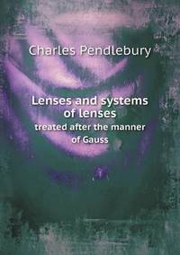 Book Cover for Lenses and Systems of Lenses Treated After the Manner of Gauss by Anna Quindlen