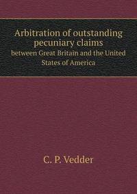 Book Cover for Arbitration of Outstanding Pecuniary Claims Between Great Britain and the United States of America by Anna George