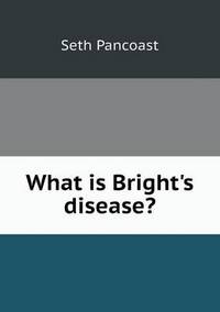 Book Cover for What Is Bright's Disease? by Jesse Russell, Ronald Cohn