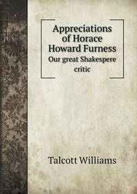 Book Cover for Appreciations of Horace Howard Furness Our Great Shakespere Critic by Anna George