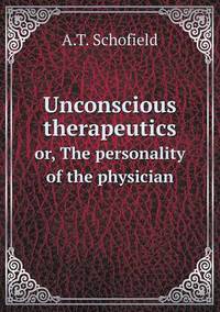 Book Cover for Unconscious Therapeutics or, The Personality of the Physician by Jesse Russell, Ronald Cohn