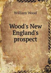 Book Cover for Wood's New England's Prospect by Jesse Russell, Ronald Cohn