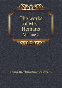 Book Cover for The Works of Mrs. Hemans Volume 2 by Anna George