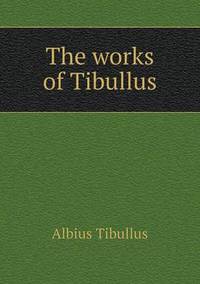 Book Cover for The Works of Tibullus by Anna George