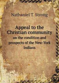 Book Cover for Appeal to the Christian Community on the Condition and Prospects of the New-York Indians by Anna George