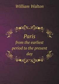 Book Cover for Paris from the Earliest Period to the Present Day by Anna George