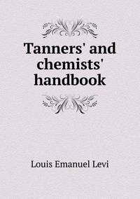 Book Cover for Tanners' and Chemists' Handbook by Anna George