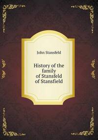 Book Cover for History of the Family of Stansfeld of Stansfield by Pam Brown