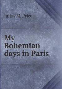 Book Cover for My Bohemian Days in Paris by Jesse Russell, Ronald Cohn