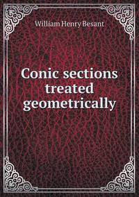 Book Cover for Conic Sections Treated Geometrically by Jesse Russell, Ronald Cohn