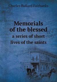 Book Cover for Memorials of the Blessed a Series of Short Lives of the Saints by Jesse Russell, Ronald Cohn