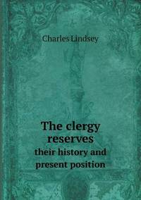 Book Cover for The Clergy Reserves Their History and Present Position by Anna Quindlen