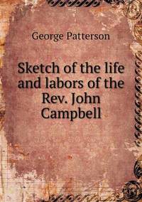 Book Cover for Sketch of the Life and Labors of the Rev. John Campbell by Jesse Russell, Ronald Cohn