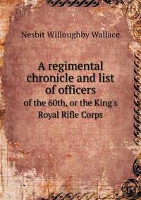 Book Cover for A Regimental Chronicle and List of Officers of the 60Th, or the King's Royal Rifle Corps by Anna Quindlen
