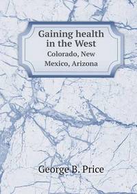 Book Cover for Gaining Health in the West Colorado, New Mexico, Arizona by Jesse Russell, Ronald Cohn