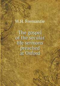 Book Cover for The Gospel of the Secular Life Sermons Preached at Oxford by Anna George