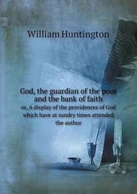 Book Cover for God, the Guardian of the Poor and the Bank of Faith or, A Display of the Providences of God Which Have at Sundry Times Attended the Author by Jesse Russell, Ronald Cohn