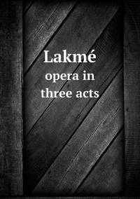 Book Cover for Lakmé Opera in Three Acts by Jesse Russell, Ronald Cohn