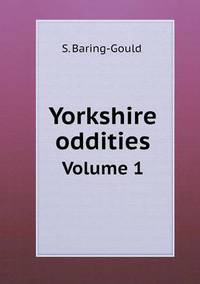 Book Cover for Yorkshire Oddities Volume 1 by S BaringGould