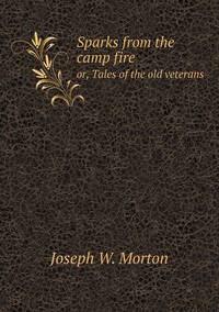 Book Cover for Sparks from the Camp Fire or, Tales of the Old Veterans by Anna Quindlen