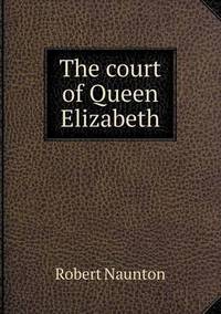 Book Cover for The Court of Queen Elizabeth by Anna George