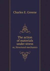 Book Cover for The Action of Materials Under Stress or, Structural Mechanics by Jesse Russell, Ronald Cohn