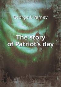 Book Cover for The Story of Patriot's Day by Jesse Russell, Ronald Cohn