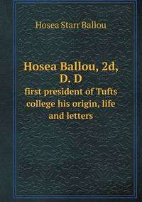 Book Cover for Hosea Ballou, 2D, D. D First President of Tufts College His Origin, Life and Letters by Ewa LajerBurcharth, Städelschule Frankfurt am Main