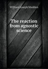Book Cover for The Reaction from Agnostic Science by Anna George