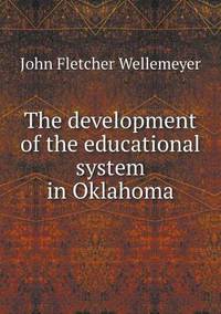 Book Cover for The Development of the Educational System in Oklahoma by Anna George