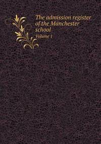 Book Cover for The Admission Register of the Manchester School Volume 1 by Pam Brown