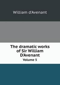 Book Cover for The Dramatic Works of Sir William D'Avenant Volume 5 by William DAvenant