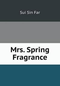 Book Cover for Mrs. Spring Fragrance by Sui Sin Far