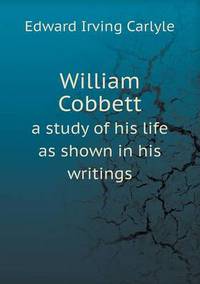 Book Cover for William Cobbett a Study of His Life as Shown in His Writings by Jesse Russell, Ronald Cohn